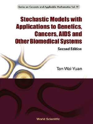 cover image of Stochastic Models With Applications to Genetics, Cancers, Aids and Other Biomedical Systems ()